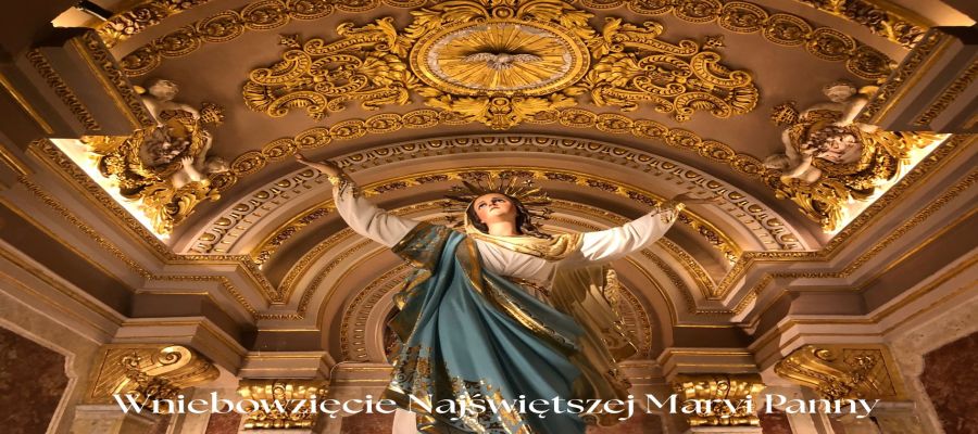 UROCZYSTOŚĆ WNIEBOWZIĘCIA NAJŚWIĘTSZEJ MARYI PANNY